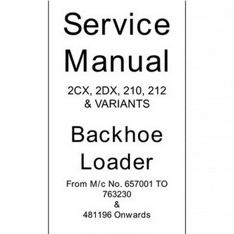 JCB 2CX, 2DX, 210, 212 Backhoe Loader Service Manual - 9803/7110