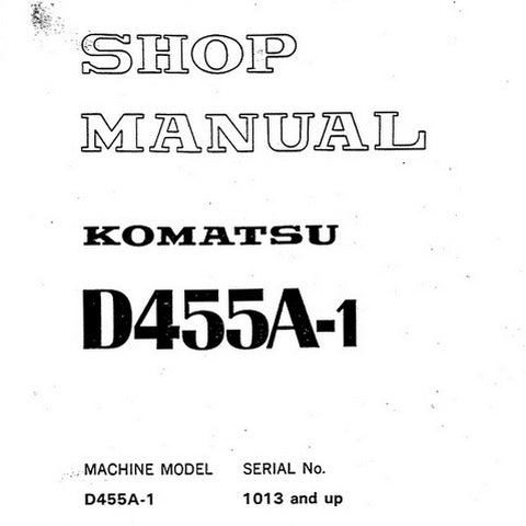 Komatsu D455A-1 Crawler Dozer (1013 and up) Shop Manual - SEBM0198A05