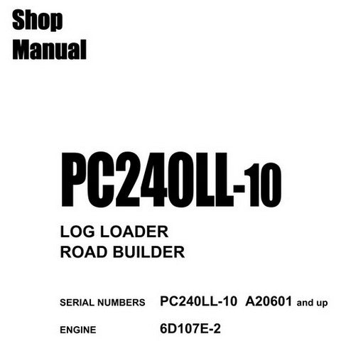 Komatsu PC240LL-10 Log Loader / Road Builder Shop Manual (A20601 and up) - CEBM028500