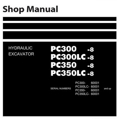 Komatsu PC300-8, PC300LC-8, PC350-8, PC350LC-8 Hydraulic Excavator Shop Manual (60001 and up) - SEN01983-07