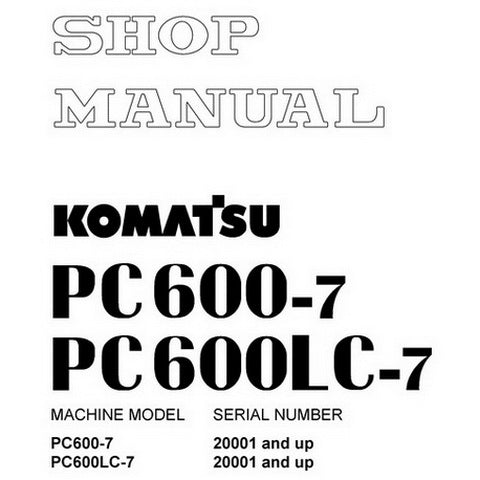 Komatsu PC600-7, PC600LC-7 Hydraulic Excavator Shop Manual (20001 and up) - SEBM031206