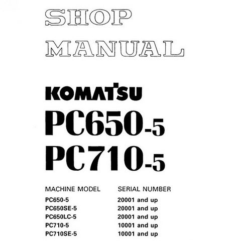 Komatsu PC650-5, PC650SE-5, PC650LC-5, PC710-5, PC710SE-5 Hydraulic Excavator Shop Manual - SEBM000607