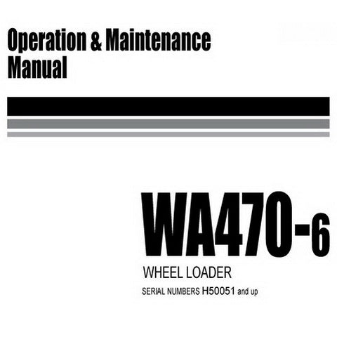 Komatsu WA470-6 Wheel Loader Operation & Maintenance Manual (H50051 and up) - VEAM946100